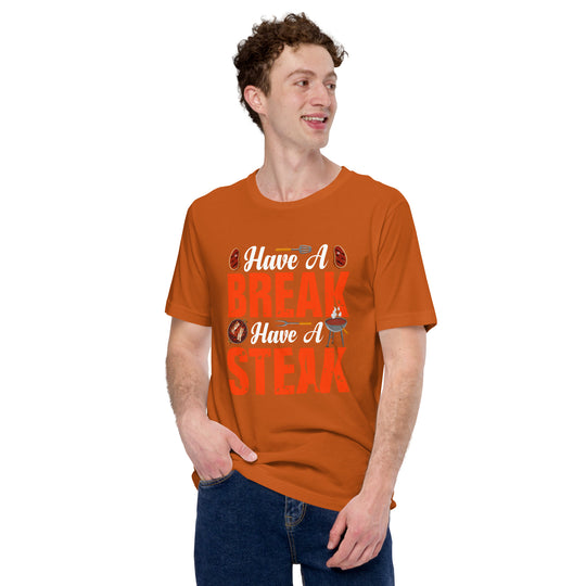 Have a Break Have a Steak T-Shirt