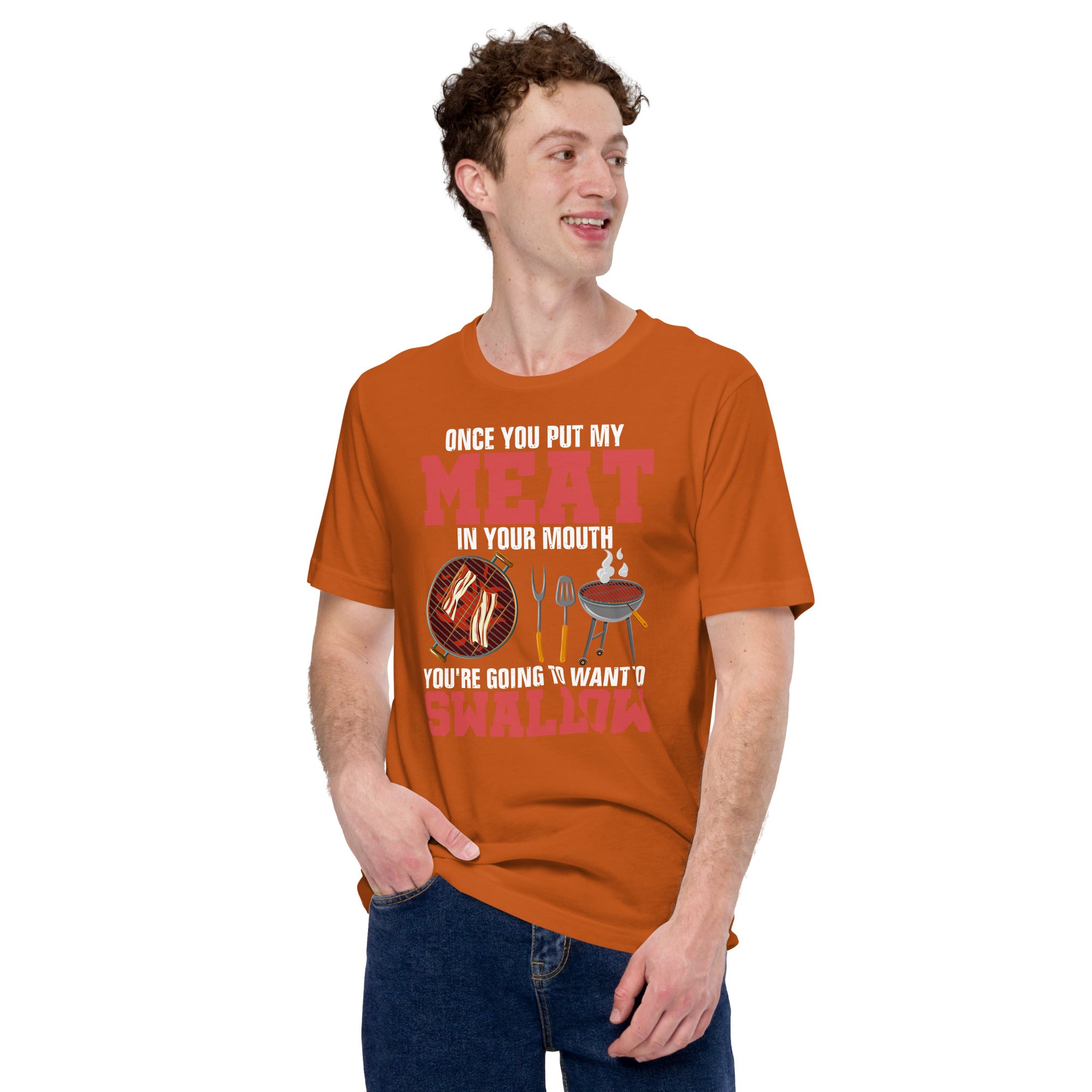 Image of Once You Put My Meat In Your Mouth You’re Going To Want To Swallow Unisex T-shirt