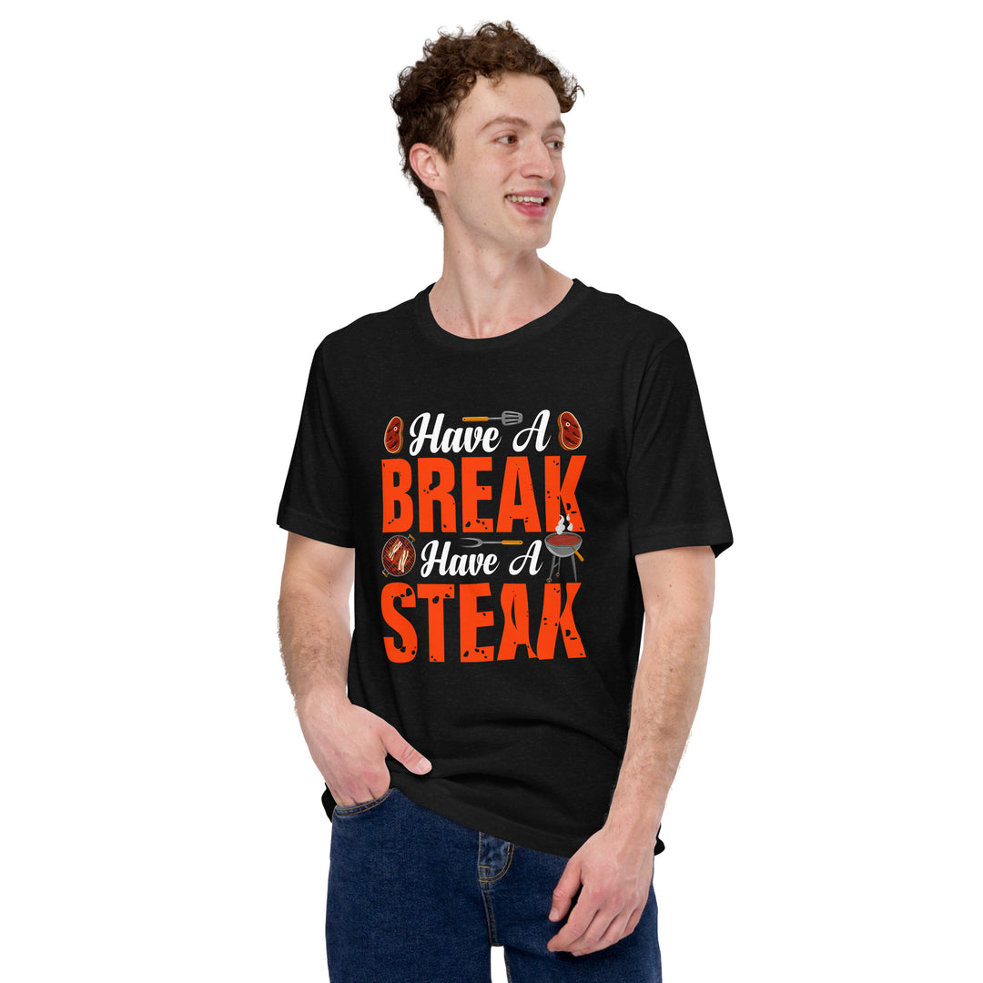 Have a Break Have a Steak T-Shirt