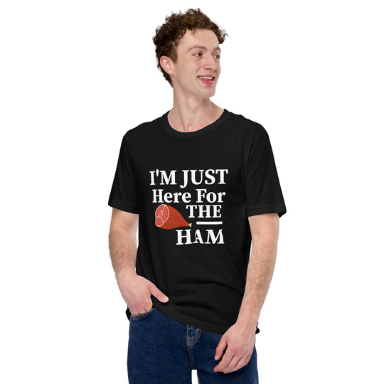 I’m Just Here For The Ham T-shirt