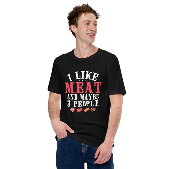 I Like Meat And May Be Three People T-shirt