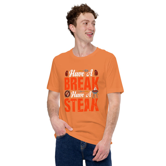 Have a Break Have a Steak T-Shirt