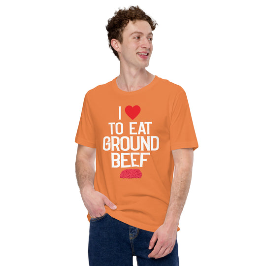 I Love To Eat Ground Beef T-shirt