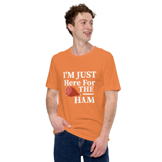 I’m Just Here For The Ham T-shirt