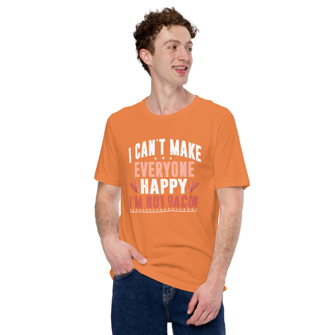 I Can’t Make Everyone Happy, I’m Not Bacon T-shirt