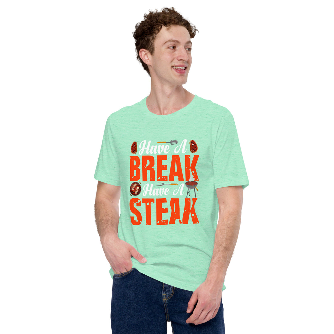 Have a Break Have a Steak T-Shirt