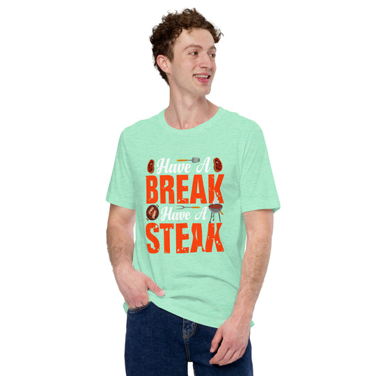 Have a Break Have a Steak T-Shirt