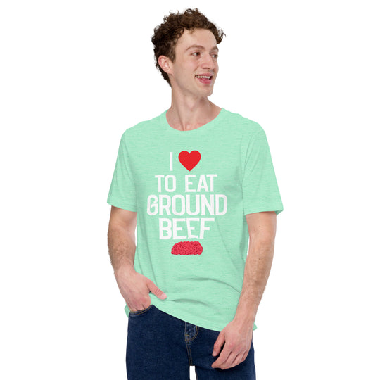 I Love To Eat Ground Beef T-shirt