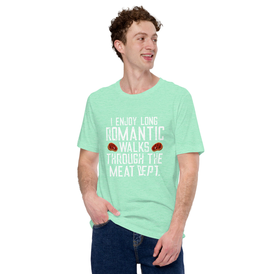 I Enjoy Long Romantic Walks Through The Meat Department T-shirt