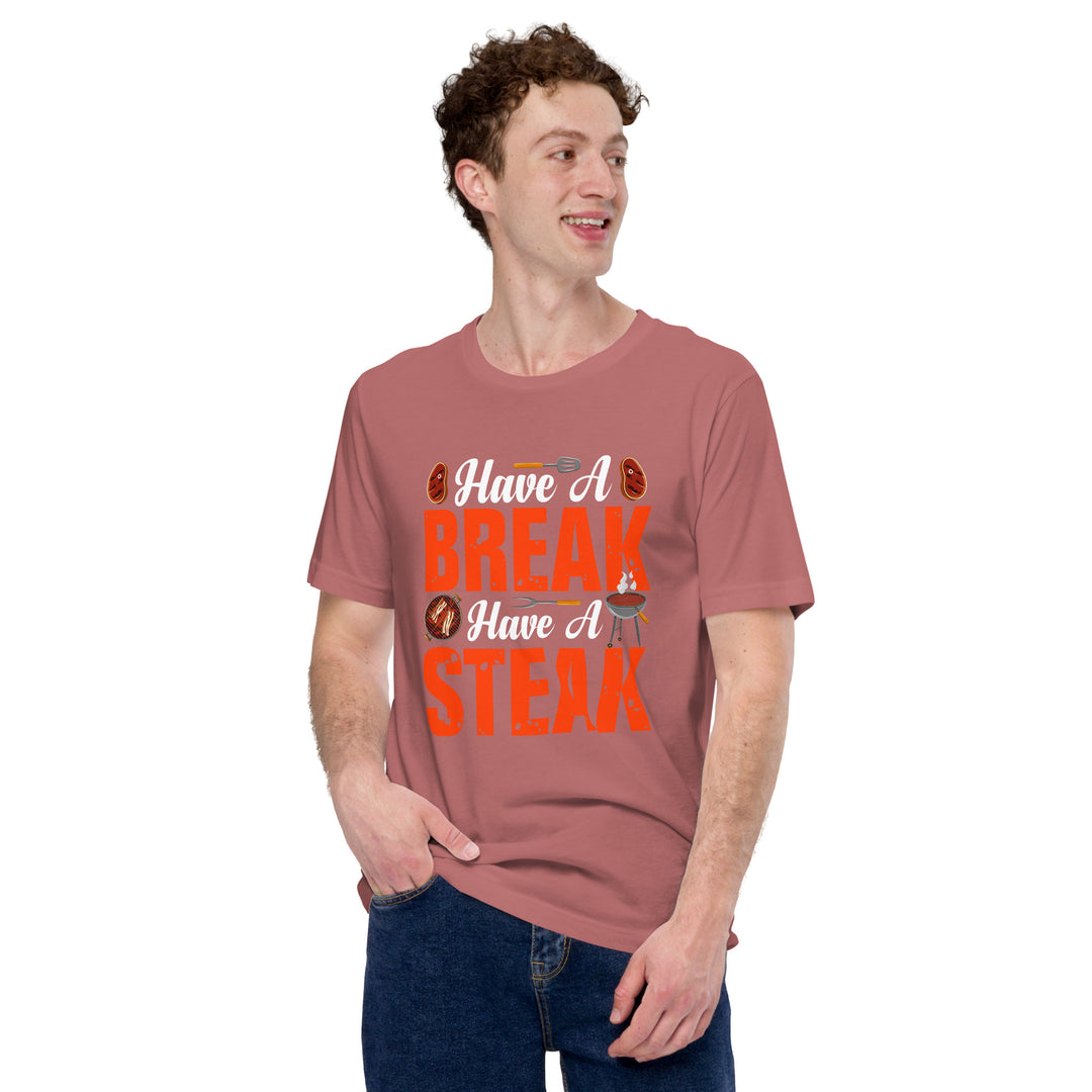 Have a Break Have a Steak T-Shirt