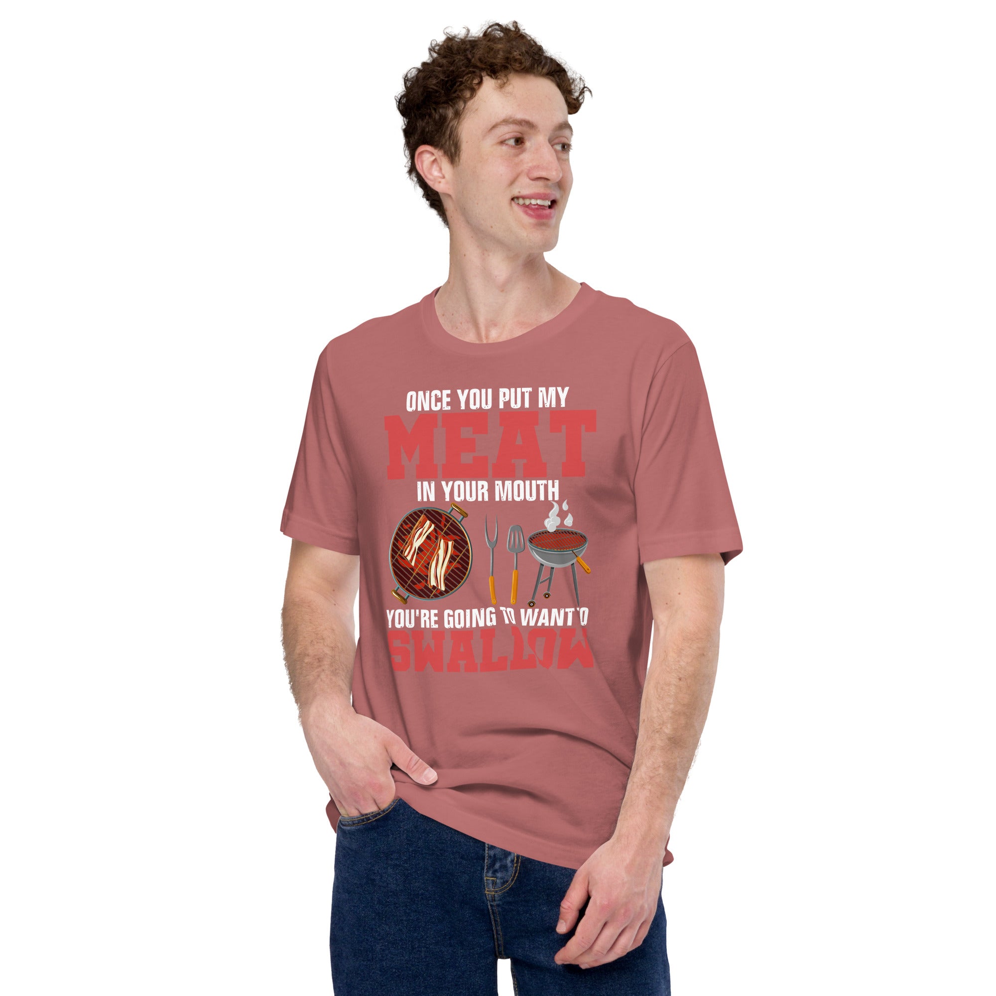 Image of Once You Put My Meat In Your Mouth You’re Going To Want To Swallow Unisex T-shirt