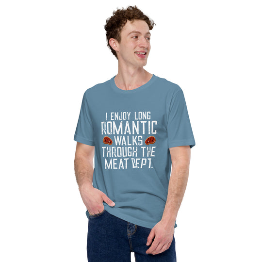 I Enjoy Long Romantic Walks Through The Meat Department T-shirt