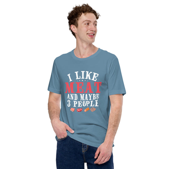 I Like Meat And May Be Three People T-shirt