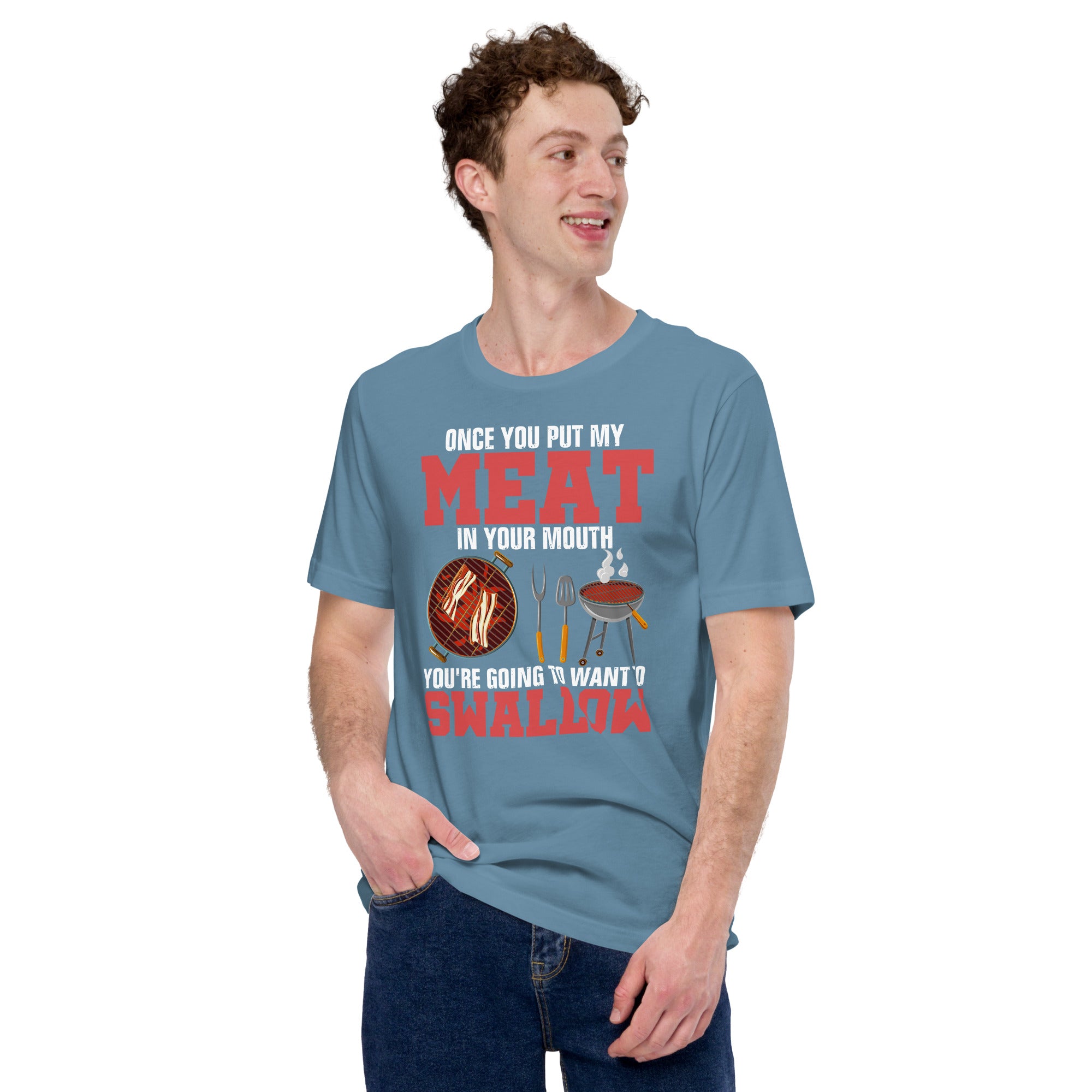 Image of Once You Put My Meat In Your Mouth You’re Going To Want To Swallow Unisex T-shirt