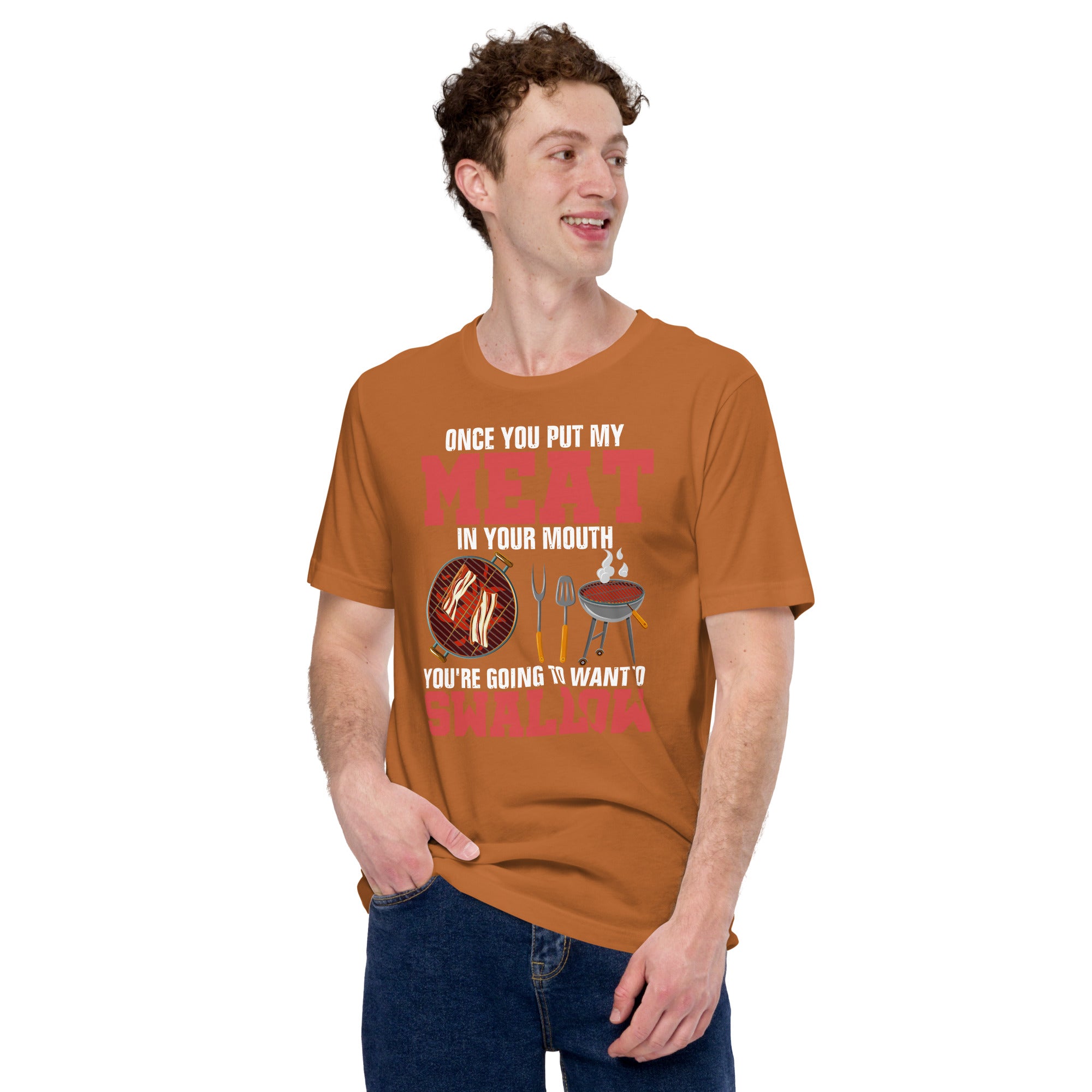 Image of Once You Put My Meat In Your Mouth You’re Going To Want To Swallow Unisex T-shirt